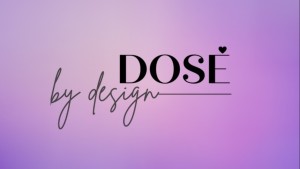 Dose by Design